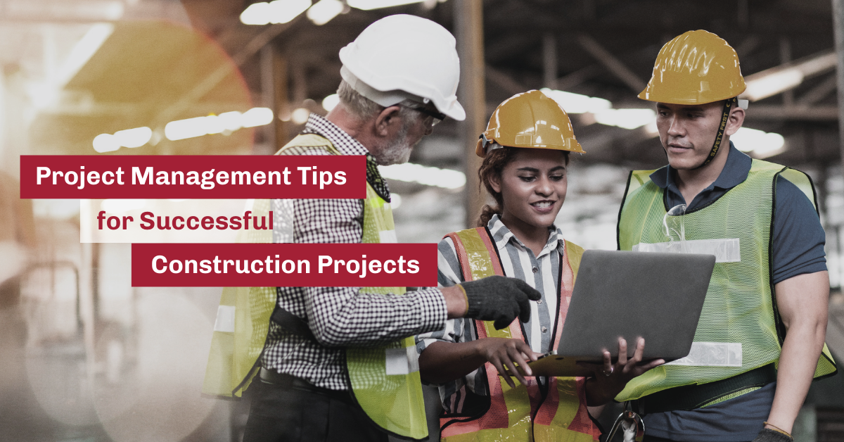 Project management tips for successful construction projects