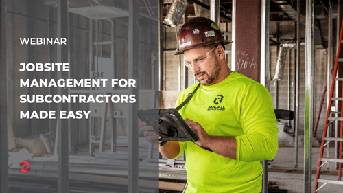 Webinar - Jobsite management for Subcontractors made easy